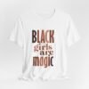 Black Girls Are Magic Unisex  Short Sleeve Tee - Image 35