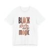 Black Girls Are Magic Unisex  Short Sleeve Tee - Image 32