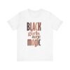 Black Girls Are Magic Unisex  Short Sleeve Tee - Image 30
