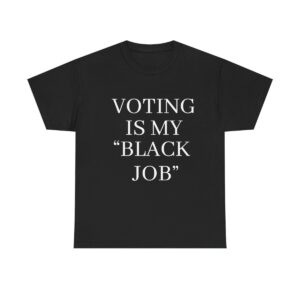 Voting Is My Black Job