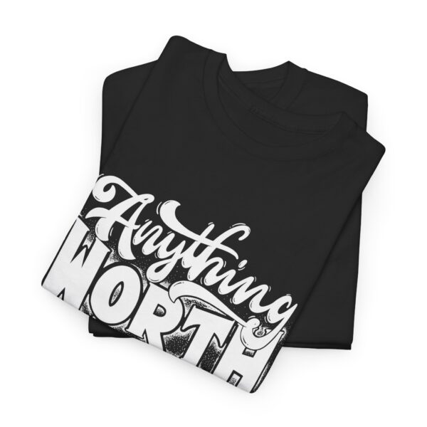 Anything Worth Having Takes Time Cotton Tee - Image 2