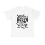 Anything Worth Having Takes Time Cotton Tee