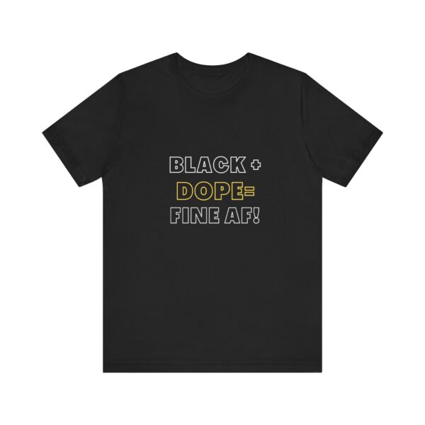 Black + Dope Unisex  Short Sleeve Tee