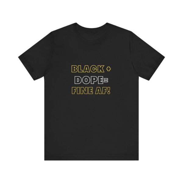 Black + Dope Unisex  Short Sleeve Tee