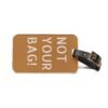 Personalized Luggage Tag - "Not Your Bag!" Travel Accessory for Adventurers - Image 2